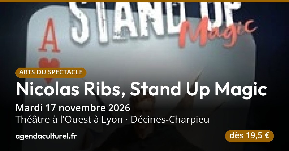 Nicolas Ribs, Stand Up Magic à Lyon jusqu'au 17/11/2026