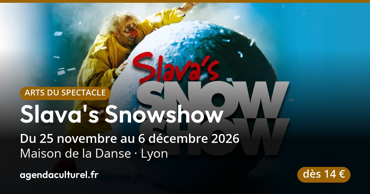 Spectacle Slava's Snowshow à Lyon, 25 nov. au 6 déc. 2026