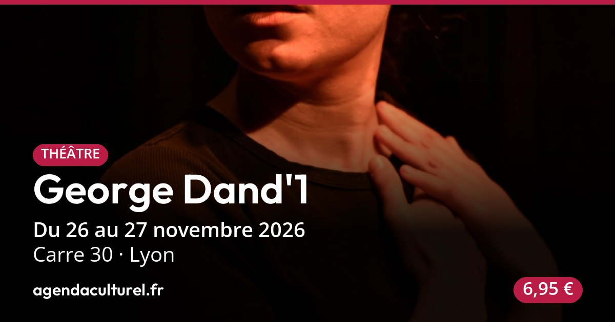 George Dand'1, seul en scène à Lyon du 26 au 27 nov. 2026
