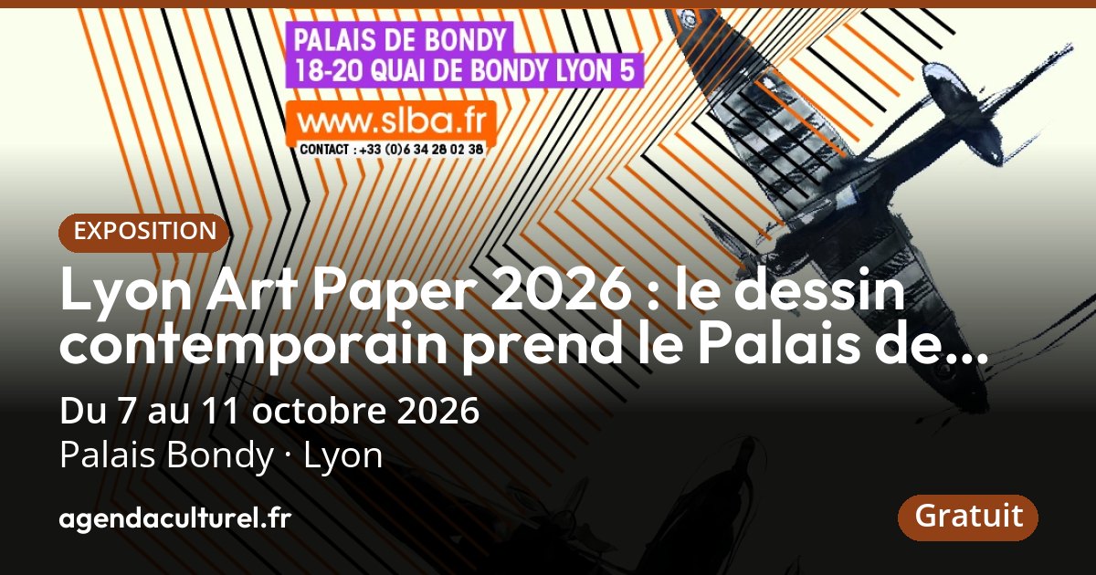 Lyon Art Paper 2026, exposition à Lyon du 7 au 11 oct. 2026