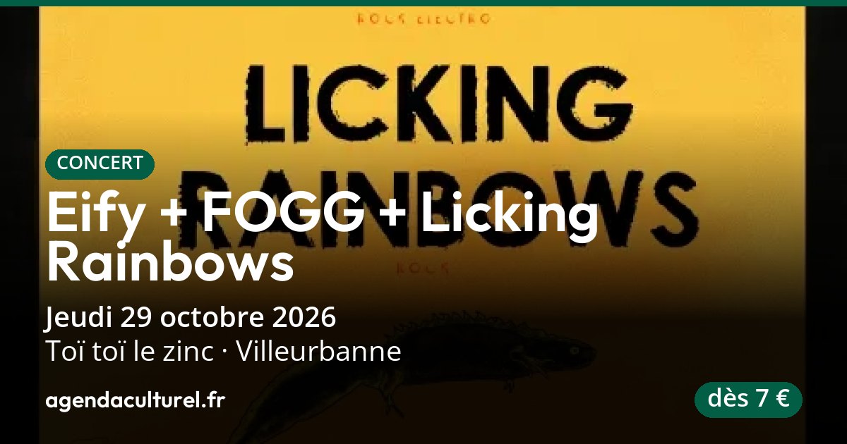 Eify, FOGG et Licking Rainbows à Villeurbanne, 29 oct. 2026