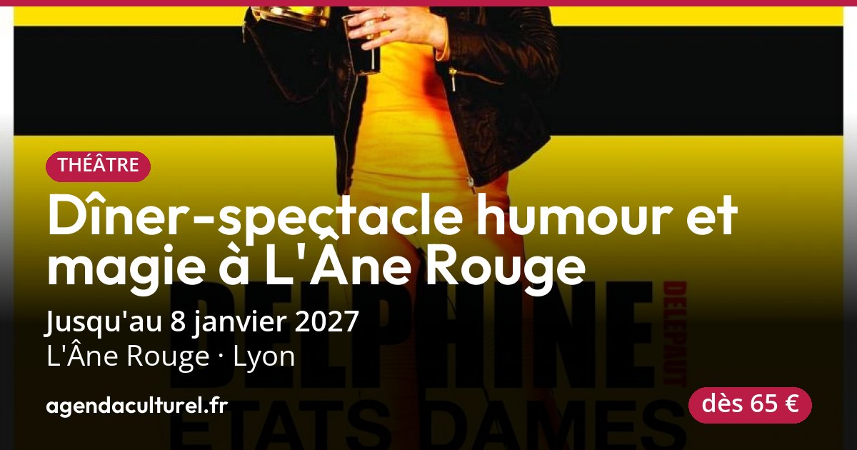 Dîner-spectacle à L'Âne Rouge, Lyon, jusqu'au 15 déc. 2026