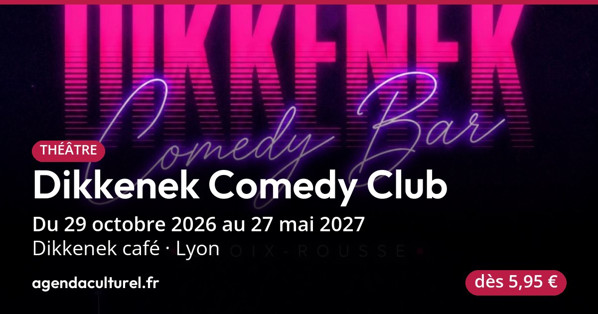 Dikkenek Comedy Club à Lyon dès le 29 oct. 2026