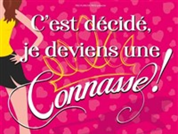 C'est décidé, je deviens une connasse !