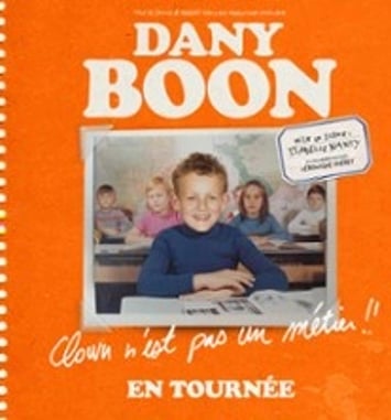 Dany Boon : Clown n'est pas un métier