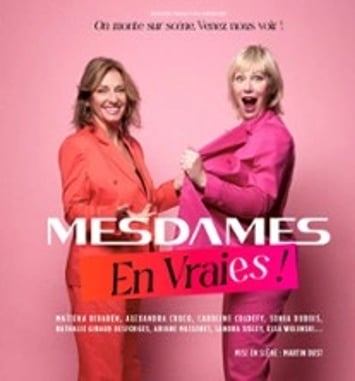 Mesdames en Vraies ! On monte sur scène