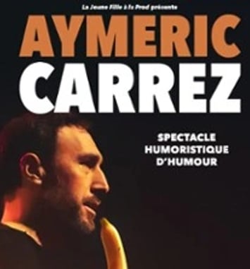 Aymeric Carrez : Spectacle humoristique d'humour
