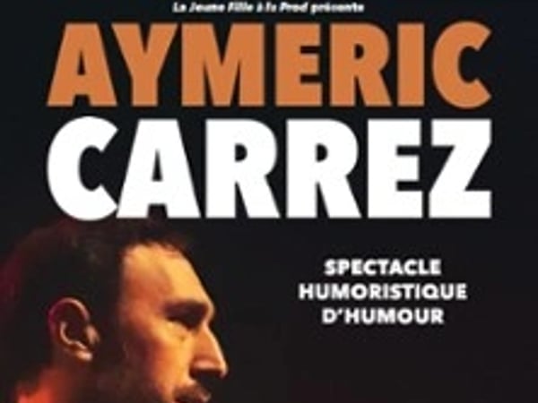 Aymeric Carrez : Spectacle humoristique d'humour