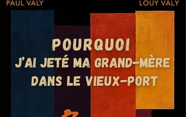Pourquoi j’ai jeté ma grand-mère dans le Vieux-Port