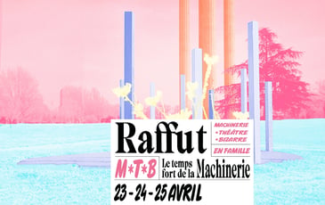 Raffut le temps fort de la Machinerie