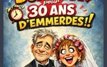 2h de Bonheur… Pour 30 ans d'Emmerdes !