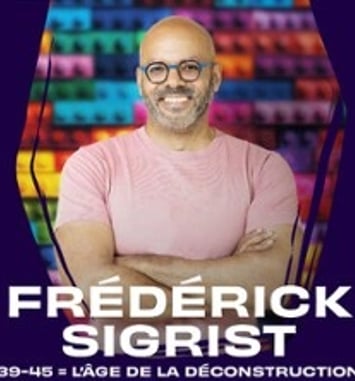 Frédérick Sigrist, 39, 45 = L'Age de la Déconstruction
