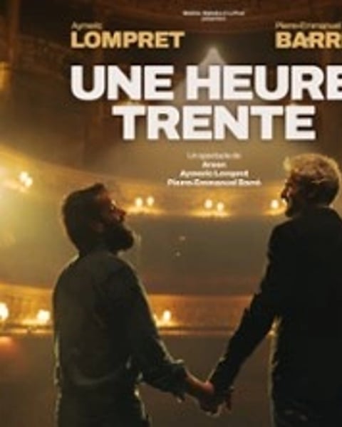 Pierre-Emmanuel Barré et Aymeric Lompret : Une Heure Trente