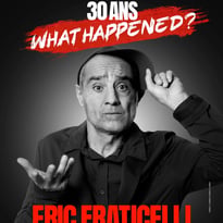 Eric Fraticelli, 30 ans, What Happened ?