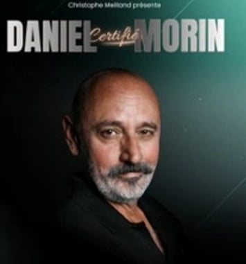 Daniel Morin, Certifié Morin ! (Tournée)