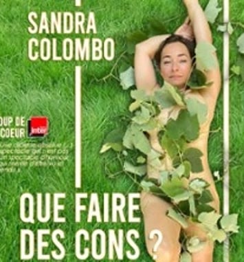Sandra Colombo, Que faire des cons ? (tournée)