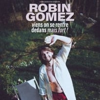 Robin Gomez, Viens On Se Rentre Dedans Mais Fort ! (tournée)