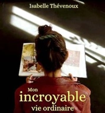 Isabelle Thévenoux dans Mon incroyable vie ordinaire