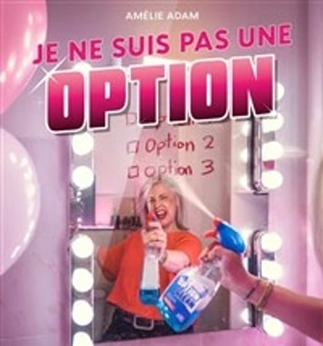 Amélie Adam dans Je ne suis pas une option