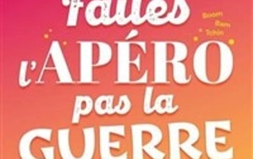 Faites l'apéro pas la guerre