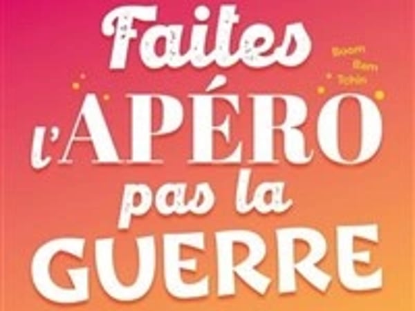 Faites l'apéro pas la guerre