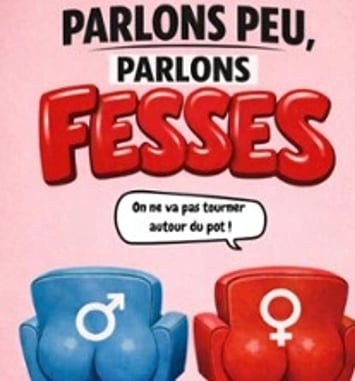 Parlons Peu, Parlons Fesses