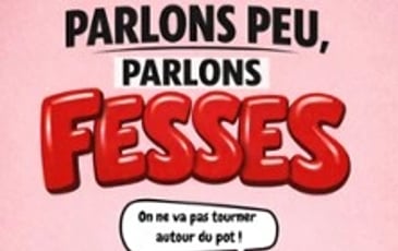 Parlons Peu, Parlons Fesses