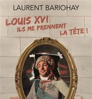 Louis XVI, ils me prennent la tête