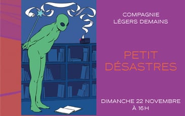 Petit desastres | Compagnie Légers Demains