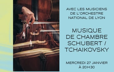 Schubert / Tchaïkovski Avec les musiciens de l’Orchestre national de Lyon