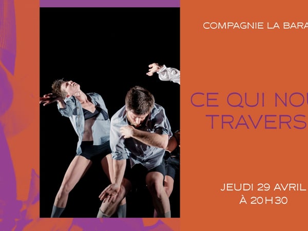 Ce qui nous traverse, Compagnie La Baraka / Nawal Aït Benalla