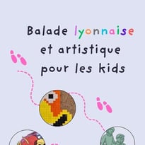 Balade lyonnaise et artistique pour les kids