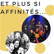 Et plus si affinités...
