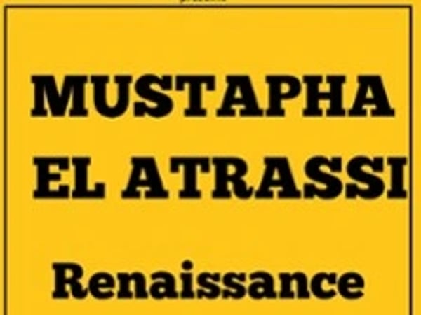 Mustapha El Atrassi, Renaissance