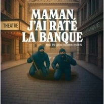 Maman j'ai raté la banque