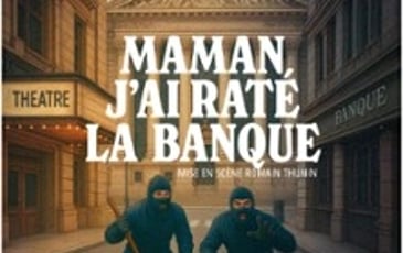 Maman j'ai raté la banque