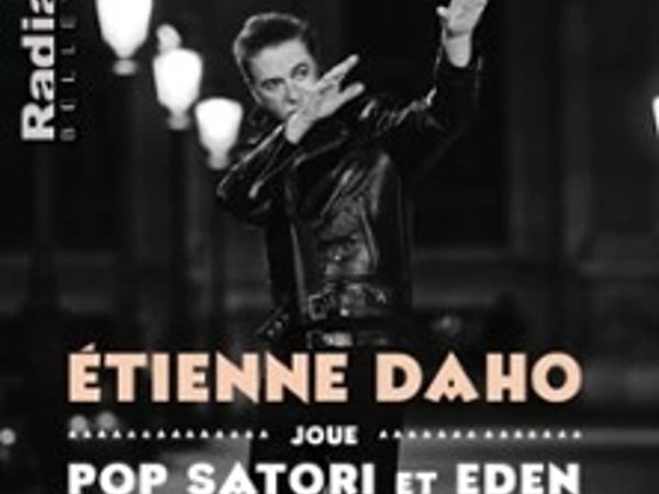 Étienne Daho joue Pop Satori et Eden