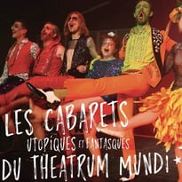 Les Cabarets utopiques et fantasques du Theatrum Mundi