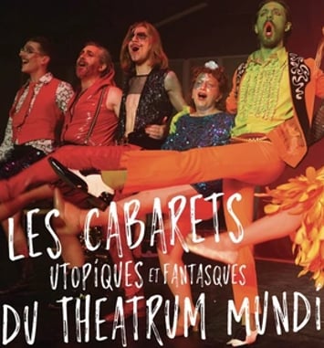 Les Cabarets utopiques et fantasques du Theatrum Mundi