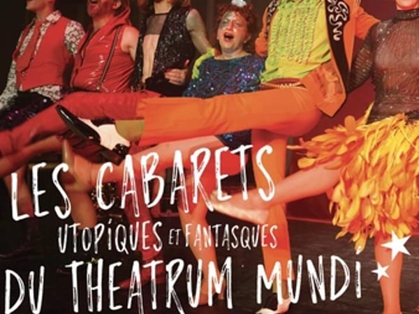 Les Cabarets utopiques et fantasques du Theatrum Mundi