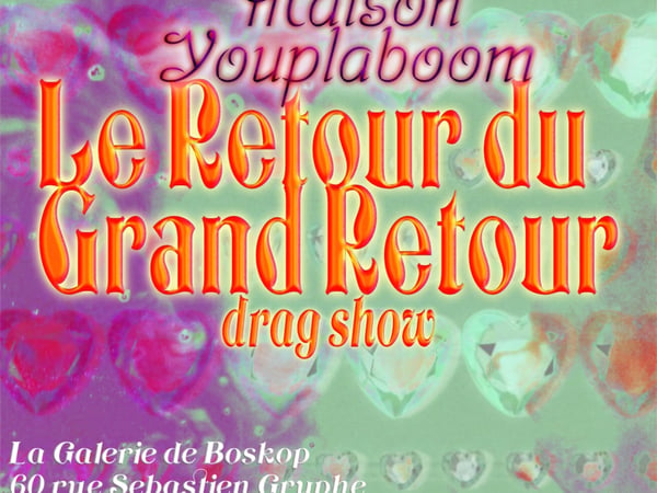 Drag Show La maison Youplaboom le retour du grand retour