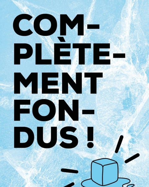 Complètement fondus !
