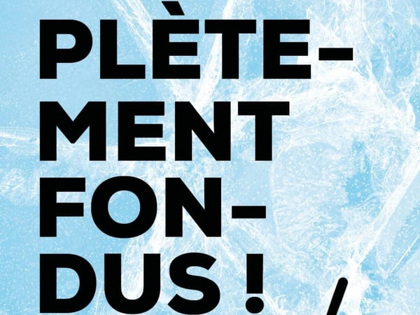 Complètement fondus !