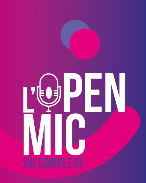 L'Open Mic du Complexe