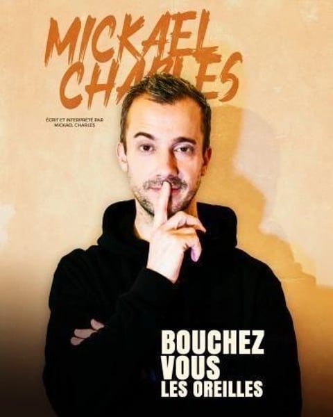 Mickael Charles dans Bouchez vous les oreilles