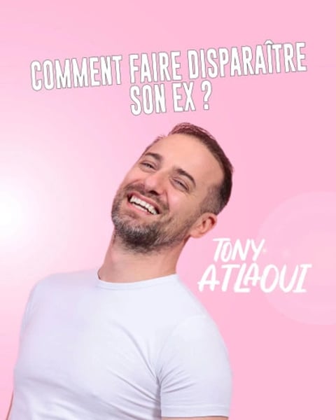 Tony Atlaoui dans Comment faire disparaître son ex ?